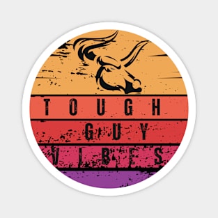 Tough  guy  vibes Magnet